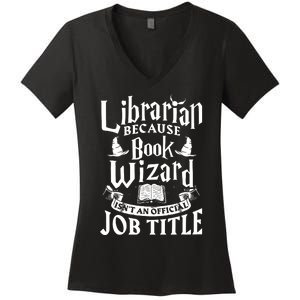 Librarian Bcs Book Wizard Isnt A Job Title Library Women's V-Neck T-Shirt