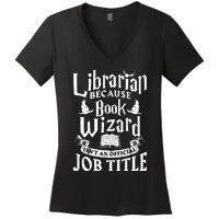 Librarian Bcs Book Wizard Isnt A Job Title Library Women's V-Neck T-Shirt