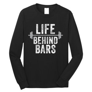 LIfe Behind Bars Weight Lifting Gym Workout Bodybuilding Long Sleeve Shirt