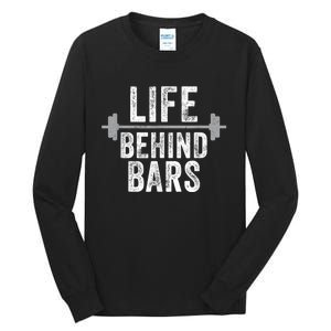 LIfe Behind Bars Weight Lifting Gym Workout Bodybuilding Tall Long Sleeve T-Shirt