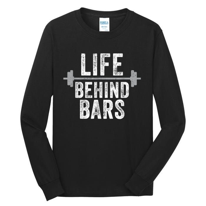 LIfe Behind Bars Weight Lifting Gym Workout Bodybuilding Tall Long Sleeve T-Shirt