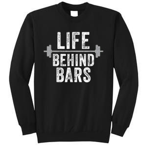 LIfe Behind Bars Weight Lifting Gym Workout Bodybuilding Tall Sweatshirt