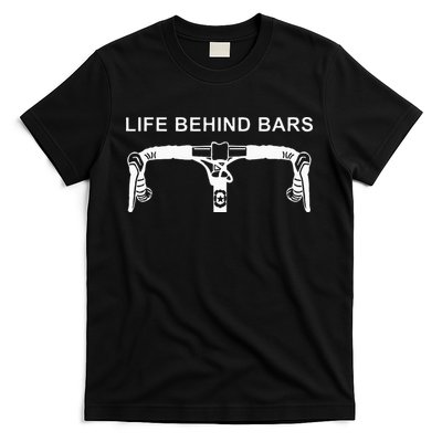 LIFE BEHIND BARS Funny Cycling Biking T-Shirt