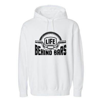 Life Behind Bars Bicycle Funny Cycling Biker Funny Gift Garment-Dyed Fleece Hoodie