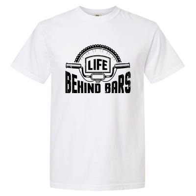 Life Behind Bars Bicycle Funny Cycling Biker Funny Gift Garment-Dyed Heavyweight T-Shirt