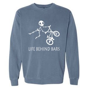 Life Behind Bars Bike Skeleton Bmx Biker Bicycle Rider Gift Garment-Dyed Sweatshirt