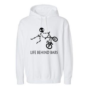 Life Behind Bars Bike Skeleton Bmx Biker Bicycle Rider Gift Garment-Dyed Fleece Hoodie