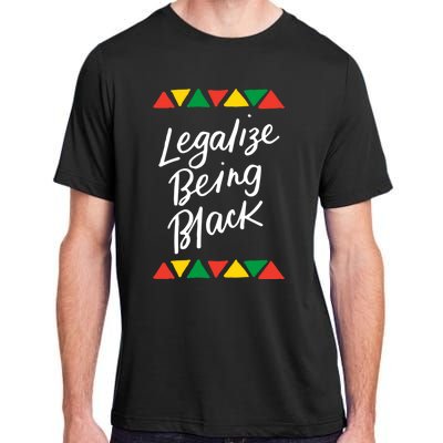 Legalize Being Black African American History Month Blm Cute Gift Adult ChromaSoft Performance T-Shirt