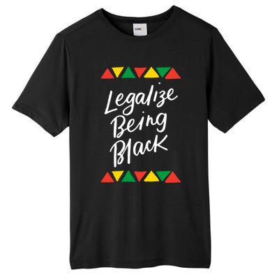 Legalize Being Black African American History Month Blm Cute Gift Tall Fusion ChromaSoft Performance T-Shirt