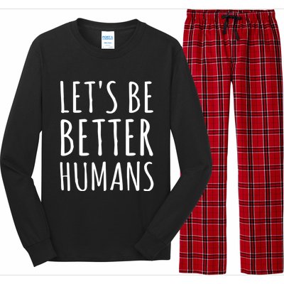 Let's Be Better Humans Meaningful Gift Long Sleeve Pajama Set