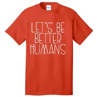 Lets Be Better Humans Kids Unity Day Orange Anti Bullying Tall T-Shirt