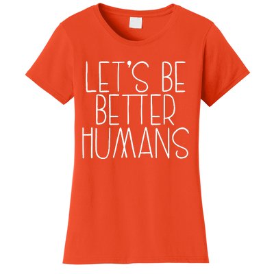 Lets Be Better Humans Kids Unity Day Orange Anti Bullying Women's T-Shirt