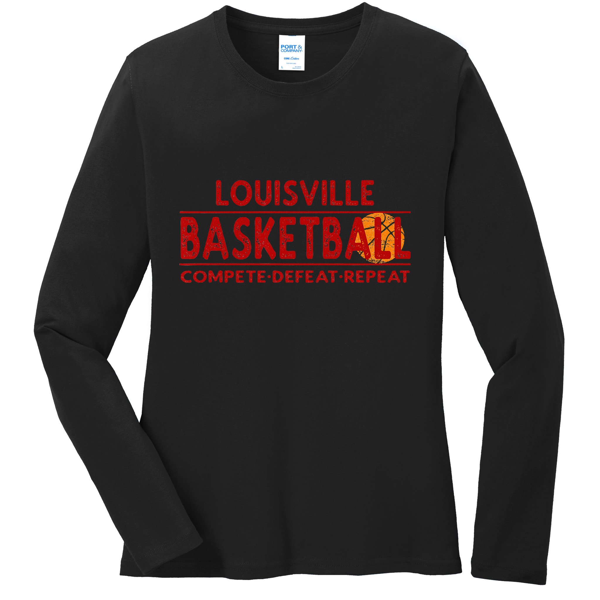 Louisville Basketball Compete Defeat Repeat Ladies Long Sleeve Shirt