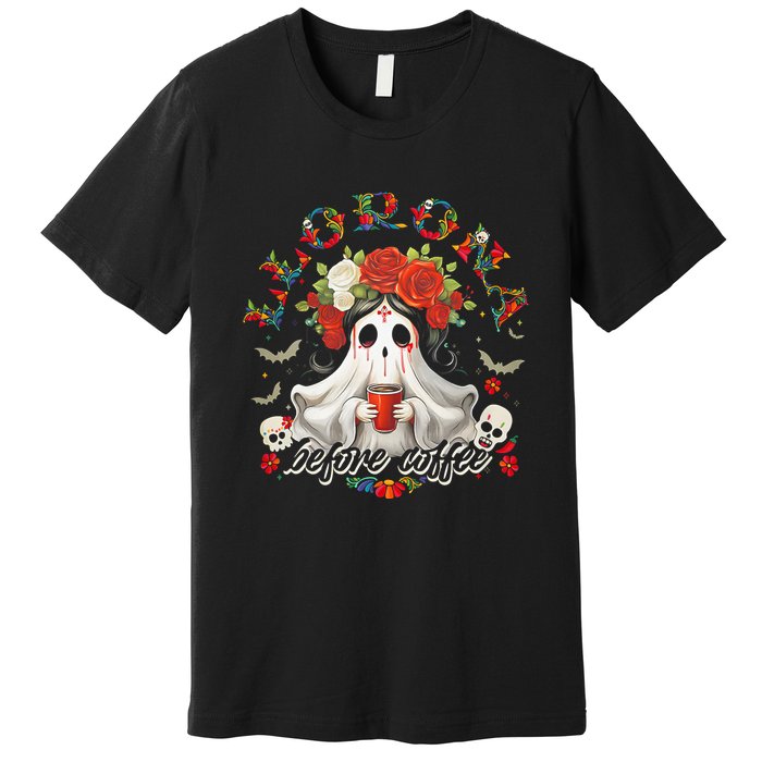 Llorona Before Coffee Premium T-Shirt