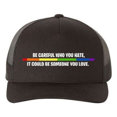 LGBT Be Careful Who You Hate Could Be Someone You Love Yupoong Adult 5-Panel Trucker Hat