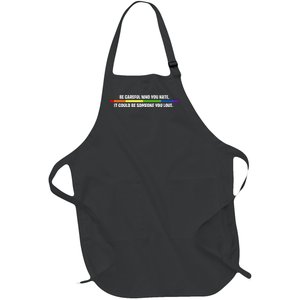 LGBT Be Careful Who You Hate Could Be Someone You Love Full-Length Apron With Pockets