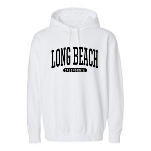 Long Beach Cute Gift College University Style Ca Usa Cute Gift Garment-Dyed Fleece Hoodie