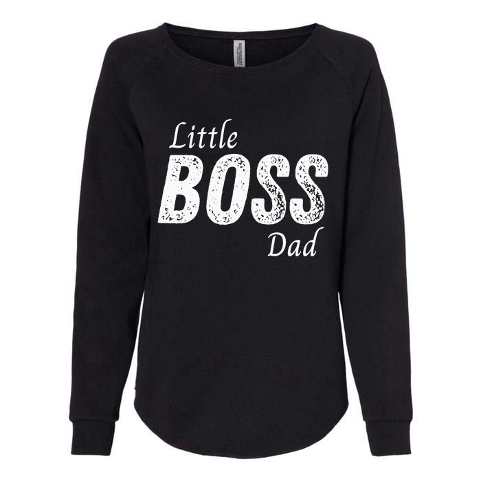 Little Boss Daddy Baby Children Father Womens California Wash Sweatshirt