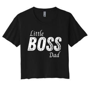 Little Boss Daddy Baby Children Father Women's Crop Top Tee