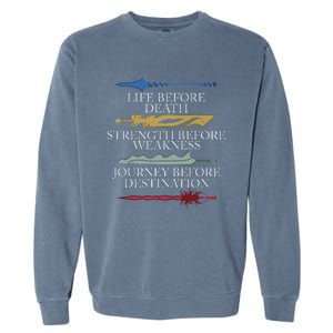 Life Before Death Strength Before Weakness Journey Garment-Dyed Sweatshirt