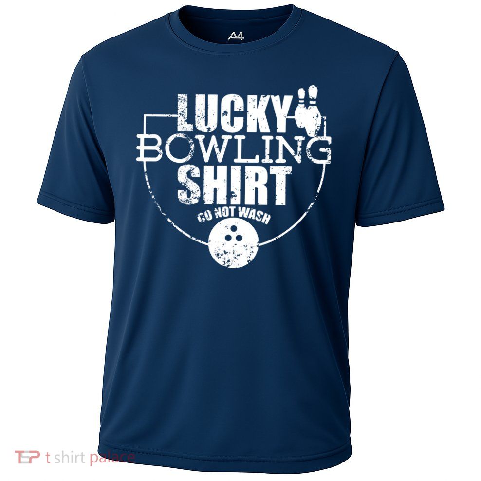 Lucky Bowling Do Not Wash Funny Quote For Bowlers Performance Shirt