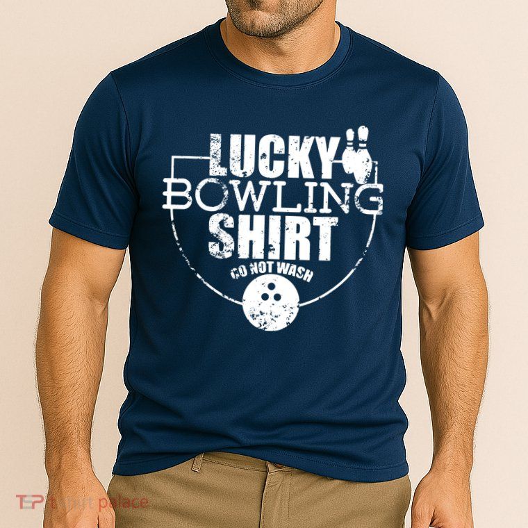 Lucky Bowling Do Not Wash Funny Quote For Bowlers Performance Shirt