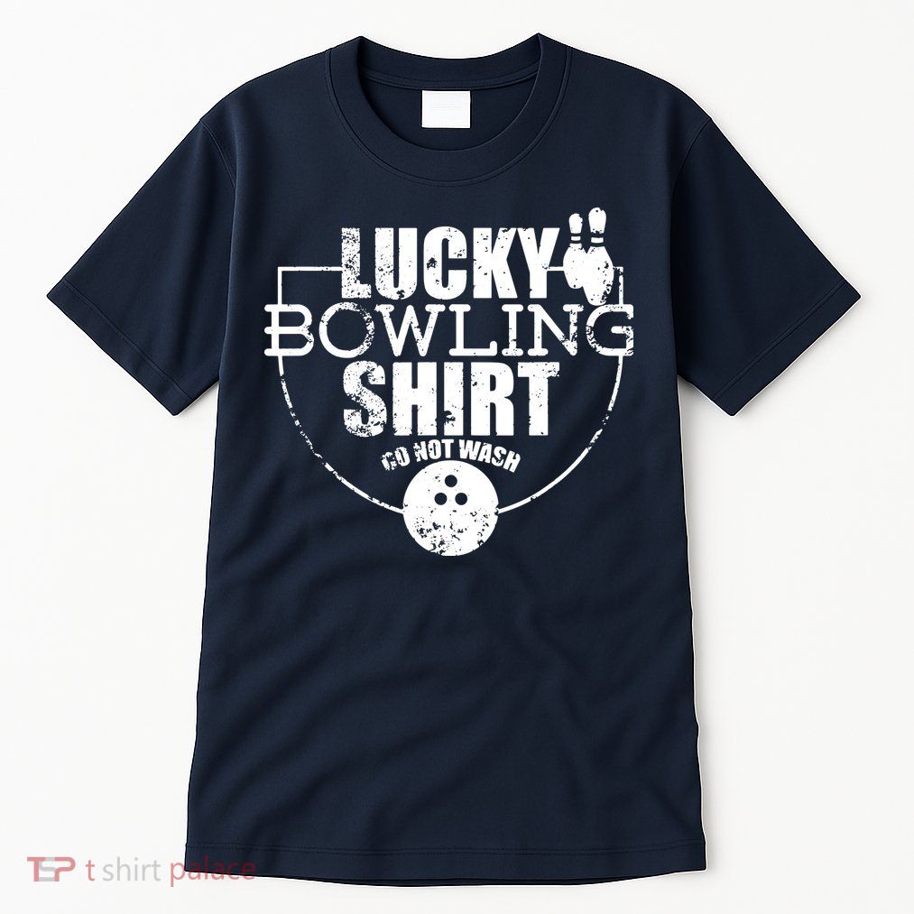 Lucky Bowling Do Not Wash Funny Quote For Bowlers Tall T-Shirt