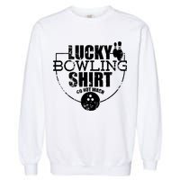 Lucky Bowling Do Not Wash Funny Quote For Bowlers Garment-Dyed Sweatshirt