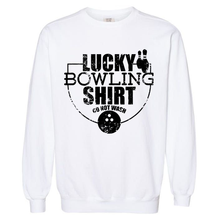 Lucky Bowling Do Not Wash Funny Quote For Bowlers Garment-Dyed Sweatshirt