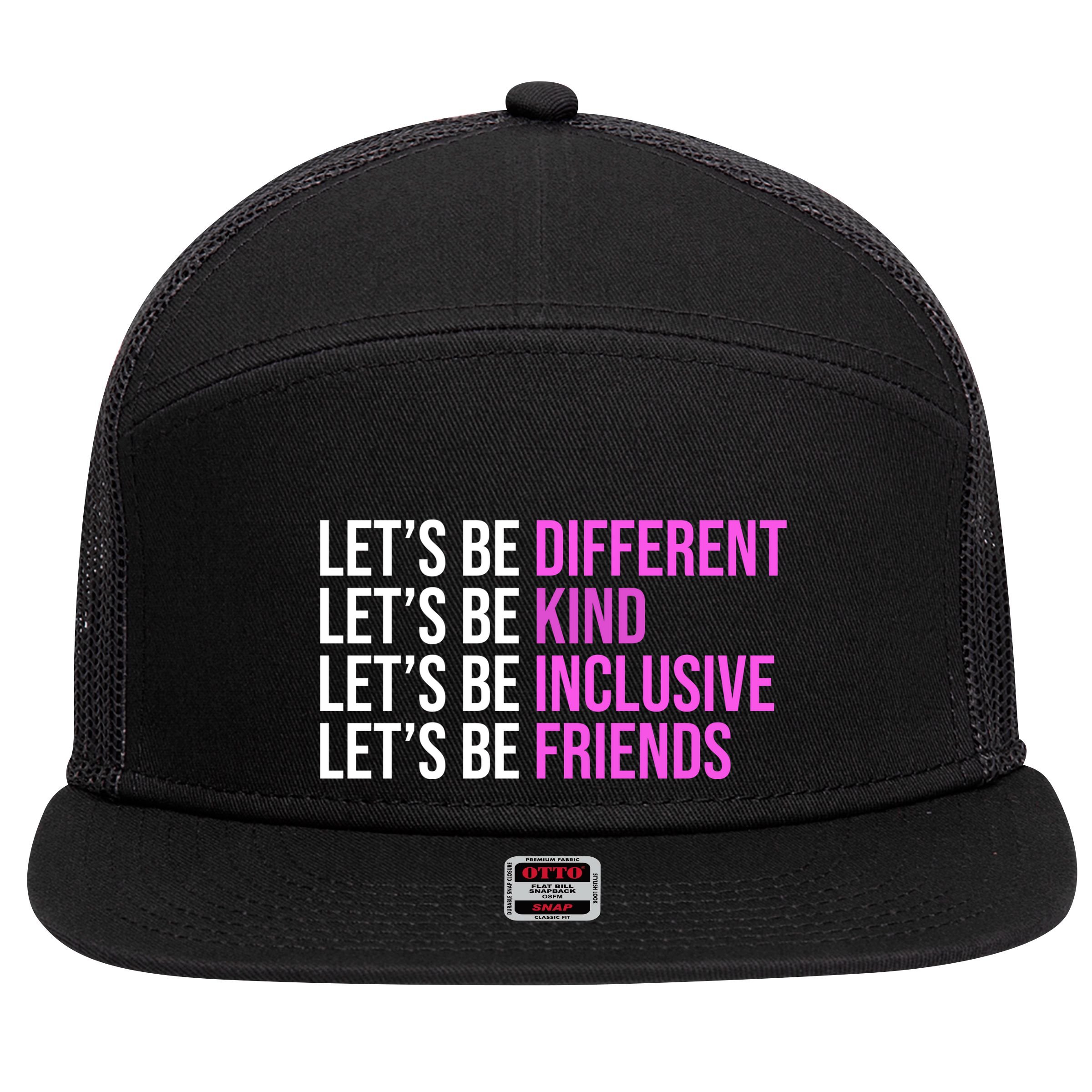 Let's Be Different Kind Inclusive Friends 7 Panel Mesh Trucker Snapback Hat
