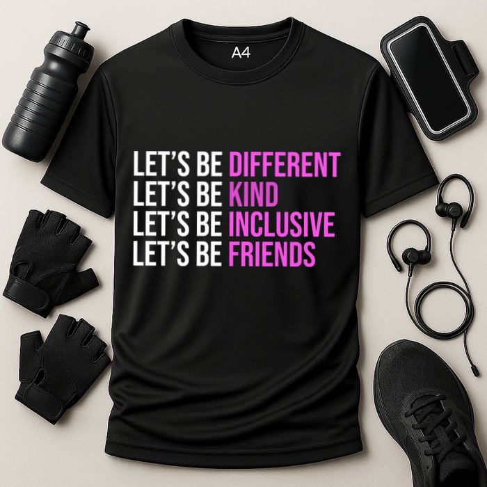 Let's Be Different Kind Inclusive Friends Performance Shirt