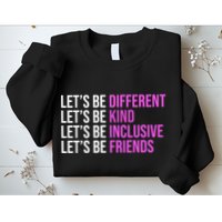 Let's Be Different Kind Inclusive Friends Sweatshirt