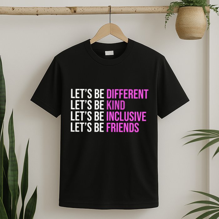 Let's Be Different Kind Inclusive Friends T-Shirt