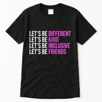 Let's Be Different Kind Inclusive Friends Tall T-Shirt
