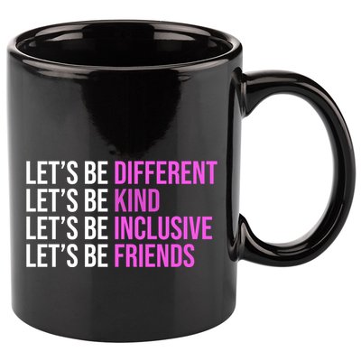 Let's Be Different Kind Inclusive Friends 11oz C Handle Ceramic Mug