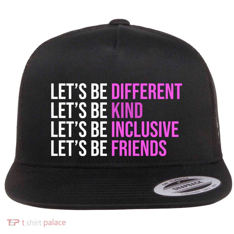 Let's Be Different Kind Inclusive Friends Flat Bill Trucker Hat