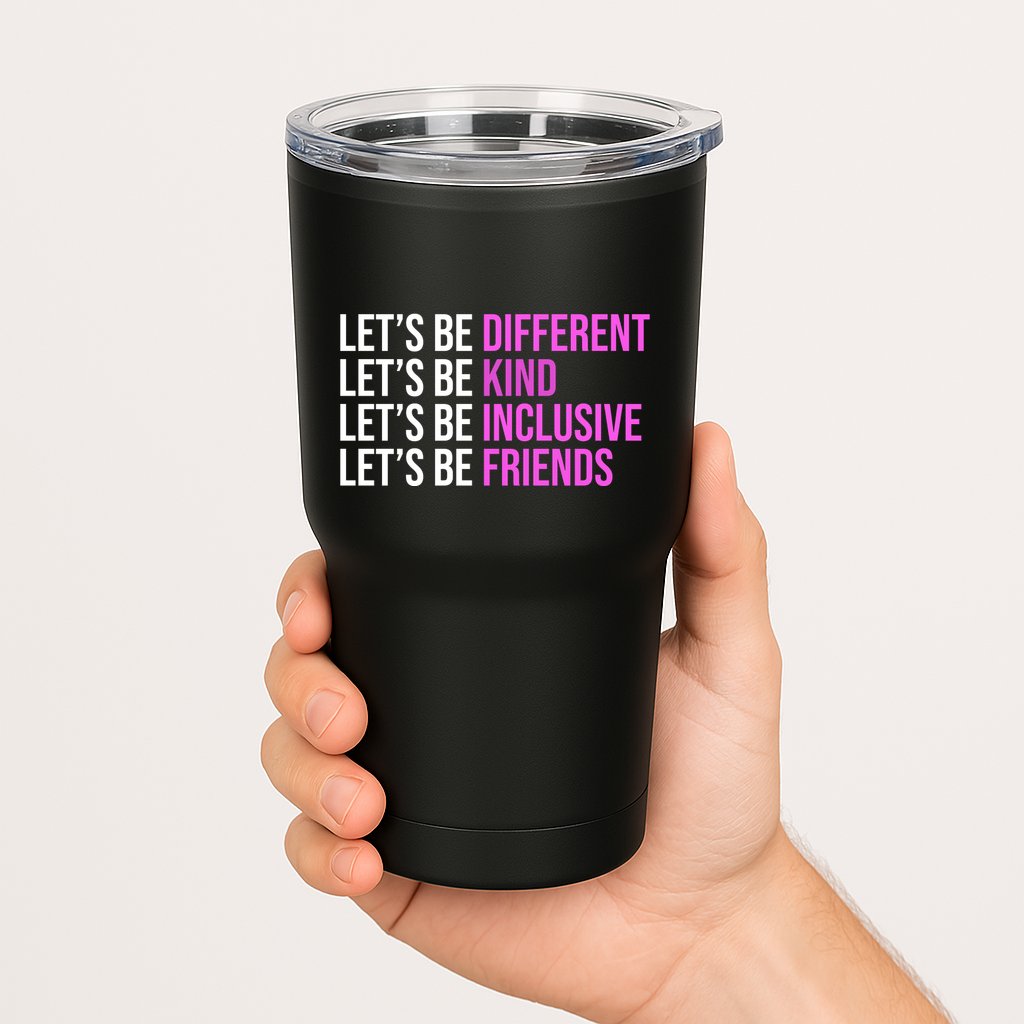 Let's Be Different Kind Inclusive Friends Tumbler