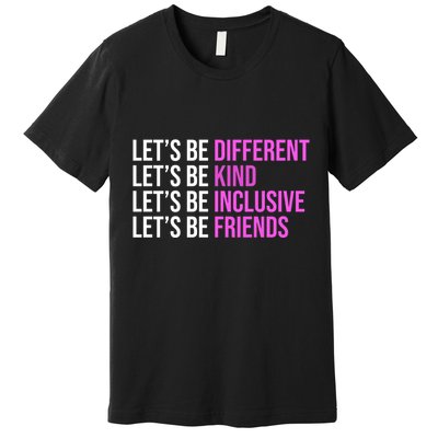 Let's Be Different Kind Inclusive Friends Premium T-Shirt
