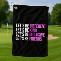 Let's Be Different Kind Inclusive Friends Golf Towel