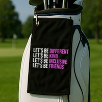 Let's Be Different Kind Inclusive Friends Golf Towel