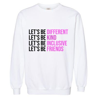 Let's Be Different Kind Inclusive Friends Garment-Dyed Sweatshirt