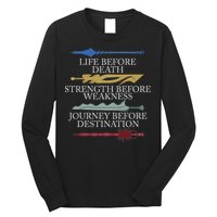 Life Before Death Strength Before Weakness Journey Long Sleeve Shirt