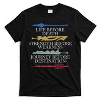 Life Before Death Strength Before Weakness Journey T-Shirt