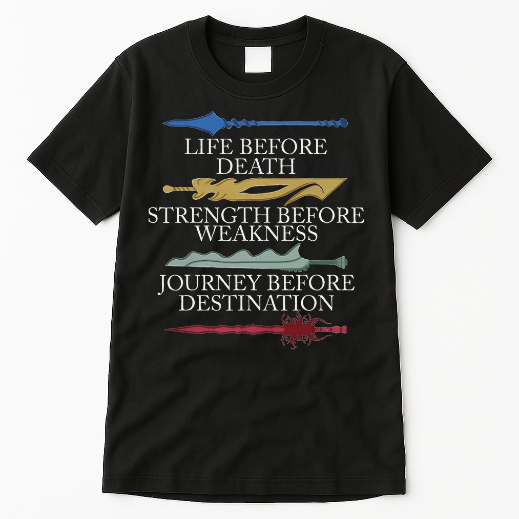Life Before Death Strength Before Weakness Journey Tall T-Shirt