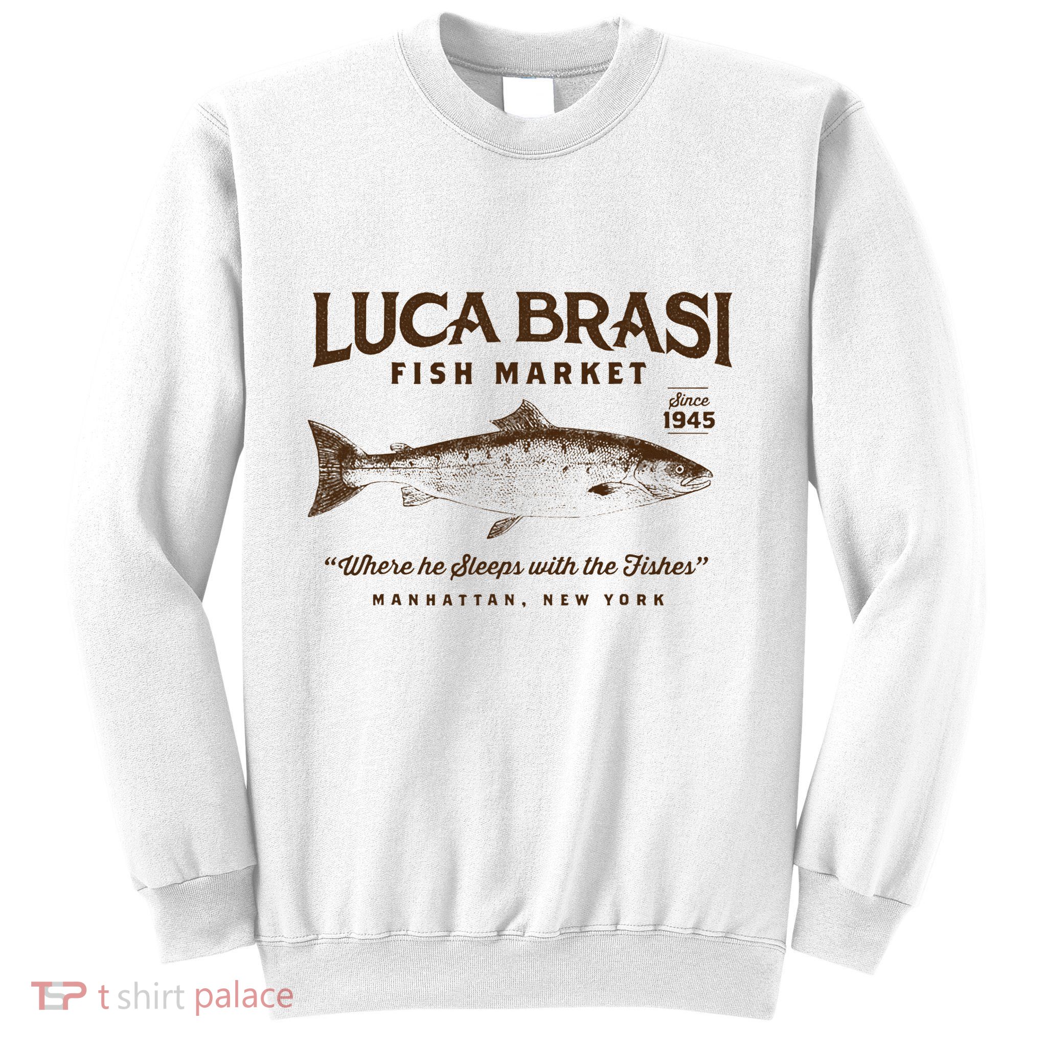 Luca Brasi Fish Market Sweatshirt