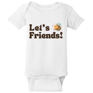 Lets Bee Friends Funny Bees Lover Baby Bodysuit