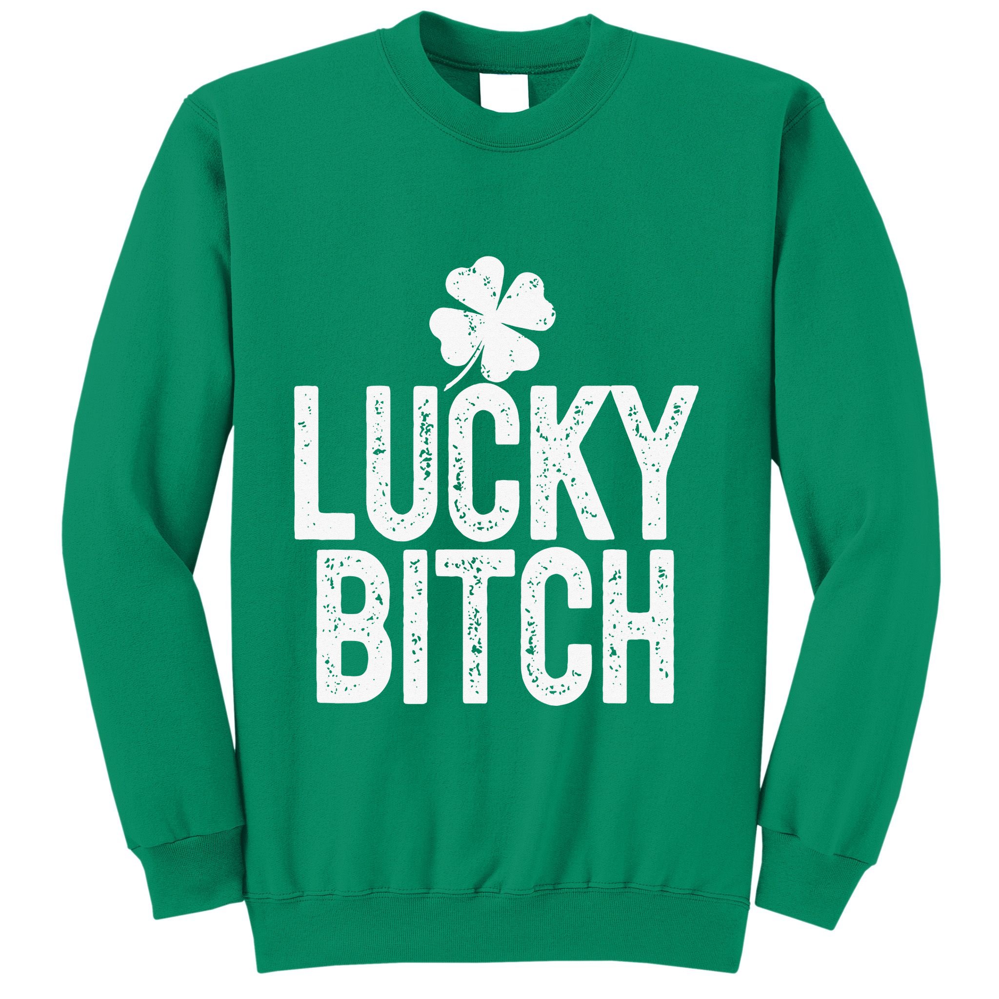 LUCKY BITCH Funny St Patricks Day Meme 4 Leaf Clover Sweatshirt