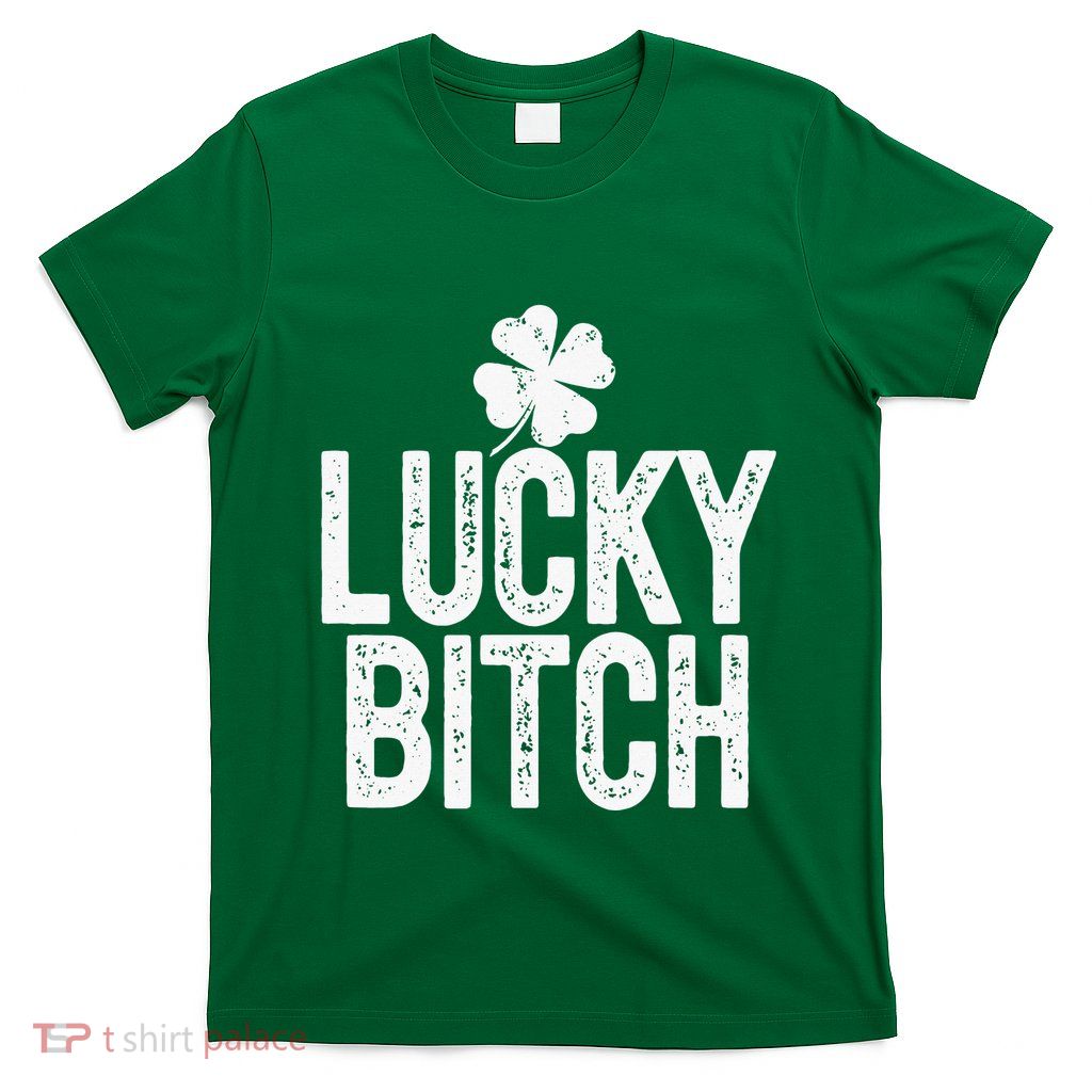 LUCKY BITCH Funny St Patricks Day Meme 4 Leaf Clover T-Shirt