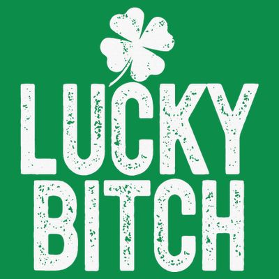 LUCKY BITCH Funny St Patricks Day Meme 4 Leaf Clover T-Shirt