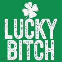 LUCKY BITCH Funny St Patricks Day Meme 4 Leaf Clover T-Shirt